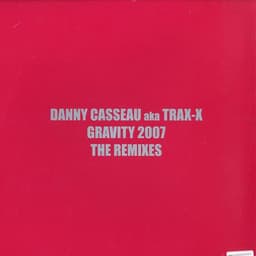 Danny Casseau, Trax-X — Gravity 2007 (The Remixes)