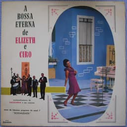 Elizeth Cardoso, Ciro Monteiro — A Bossa Eterna De Elizeth E Ciro
