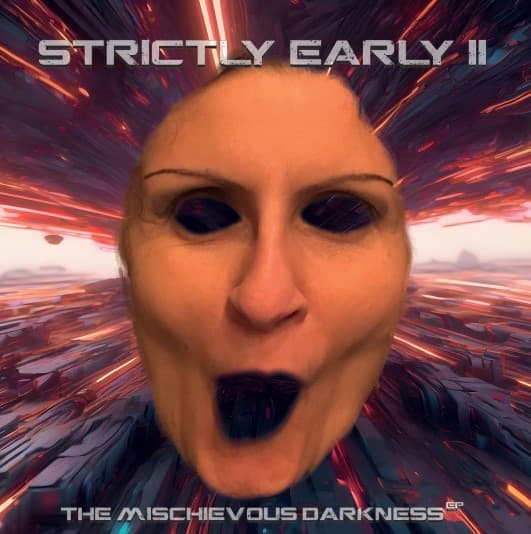 Various, Noice, DJ Mortifer, Endstation OST, Stickhead, Gabbapete, Destroyed, Anarchists Of Cyberpunk — Strictly Early II - The Mischievous Darkness EP