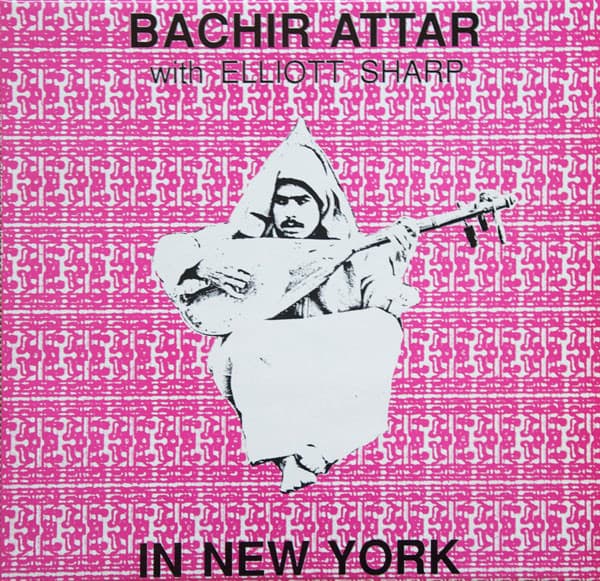 Bachir Attar, Elliott Sharp — In New York