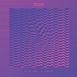 Khidja — Never Seen The Remixes