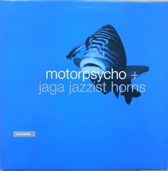 Motorpsycho, Jaga Jazzist Horns — In The Fishtank 10