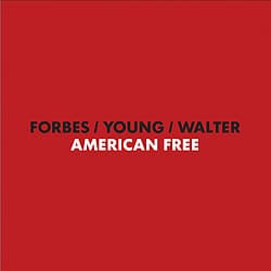 Michael Forbes, Andrew Scott Young, Weasel Walter — American Free