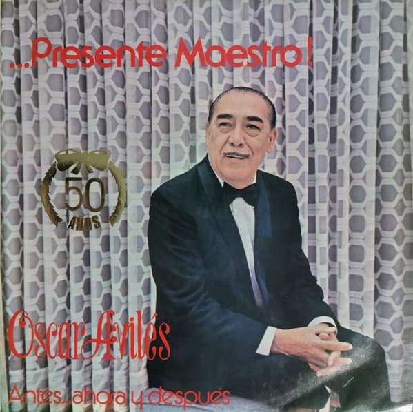 Various, Luis Abelardo Núñez, Luis Abelardo Núñez, Felipe Pinglo Alva, Carlos Soto de la Colina, Alfredo Checa, Teresa Blas, Raúl Calle, Alberto Haro, Felipe Pinglo Alva, Arturo "Zambo" Cavero, Chabuca Granda, Chabuca Granda — ...Presente Maestro! Oscar Avilés, Antes...Ahora Y Después