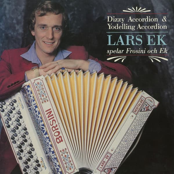 Lars Ek — Dizzy Accordion & Yodelling Accordion - Lars Ek Spelar Frosini Och Ek
