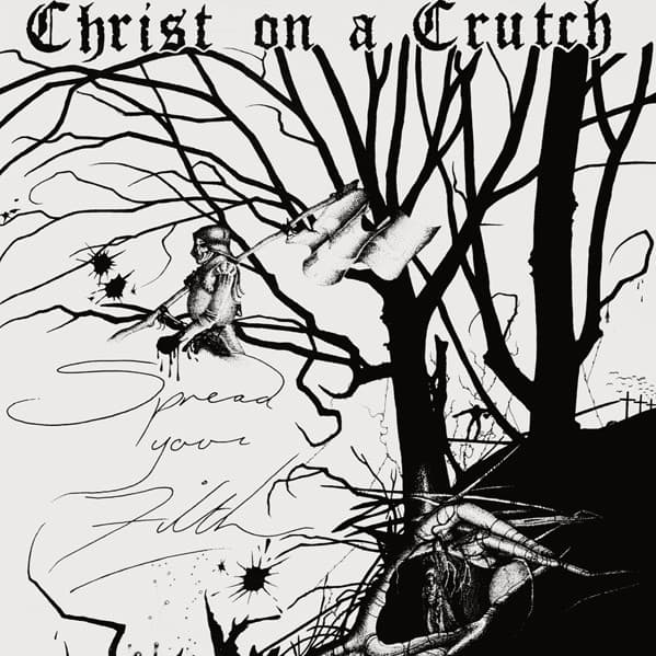 Christ On A Crutch — Spread Your Filth