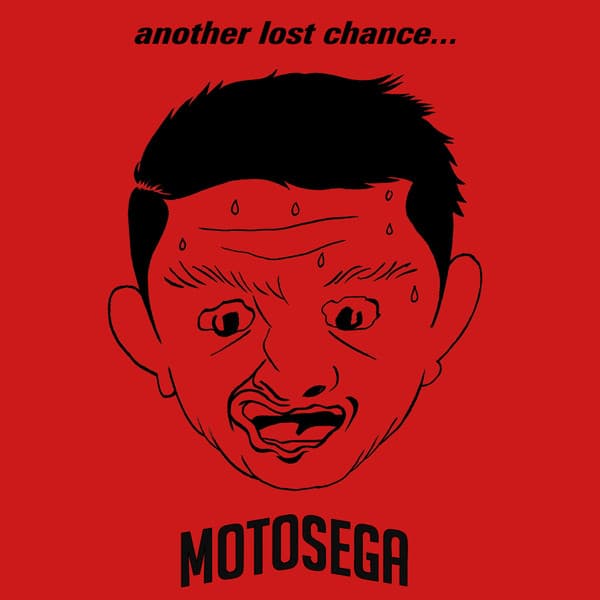 Motosega — Another Lost Chance... To Shut Your Mouth