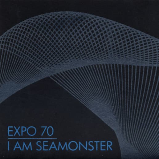 Expo '70, I Am Seamonster, Expo '70, I Am Seamonster, Expo '70, I Am Seamonster, I Am Seamonster, I Am Seamonster — Expo 70 / I Am Seamonster