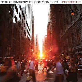 Fucked Up — The Chemistry Of Common Life