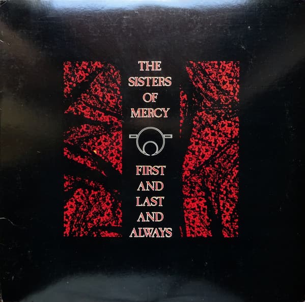The Sisters Of Mercy — First And Last And Always