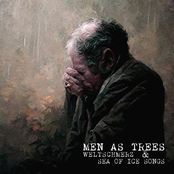 Men As Trees — Weltschmerz & Sea Of Ice Songs
