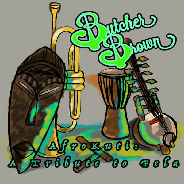 Butcher Brown — AfroKuti: A Tribute To Fela