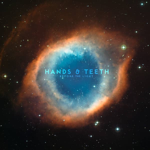Hands & Teeth — Before The Light