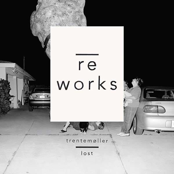 Trentemøller — Lost Reworks