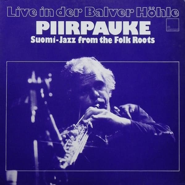 Piirpauke — Live In Der Balver Höhle (Suomi-Jazz From The Folk Roots)