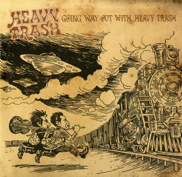 Heavy Trash — Going Way Out With Heavy Trash
