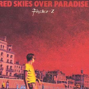 Fischer-Z — Red Skies Over Paradise