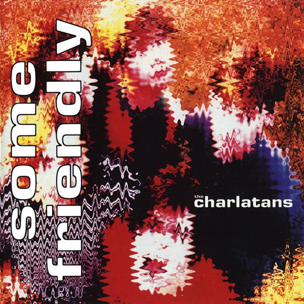 The Charlatans — Some Friendly