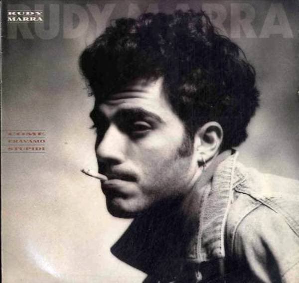 Rudy Marra — Come Eravamo Stupidi