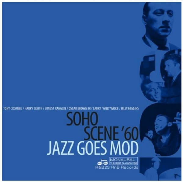 Various, The Harry South Big Band, Tony Crombie And His Orchestra, Ernest Ranglin Trio, The Dill Jones Trio, The New Jazzmakers, The John Dankworth Orchestra, Oscar Brown Jr., Larry "Wild" Wrice, Rune Öfwerman Trio, Billy Paul, Armando Peraza, Billy Higgins, Lionel Hampton — Soho Scene '60 (Jazz Goes Mod)