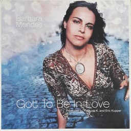 Barbara Mendes — Got To Be In Love