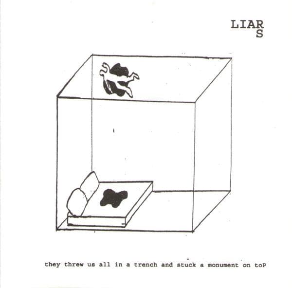 Liars — They Threw Us All In A Trench And Stuck A Monument On Top