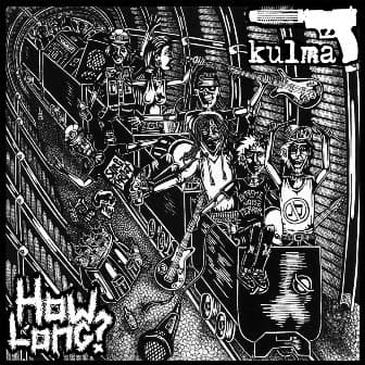 How Long?, Kulma, How Long?, How Long?, How Long?, How Long?, How Long?, How Long?, How Long?, Kulma, Kulma, Kulma, Kulma, Kulma, Kulma, Kulma, Kulma, Kulma, Kulma, Kulma — How Long? / Kulma
