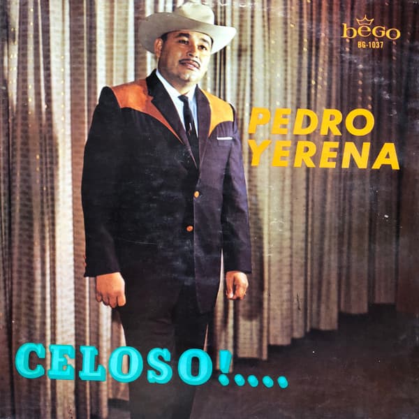 Pedro Yerena, Los Gorriones Del Topo Chico — Celoso!...