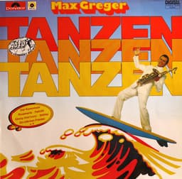 Max Greger — Tanzen, Tanzen, Tanzen