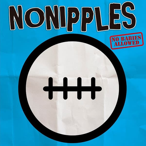 No Nipples — No Babies Allowed