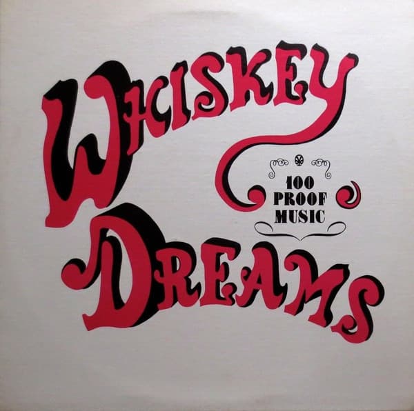 Whiskey Dreams — 100 Proof Music