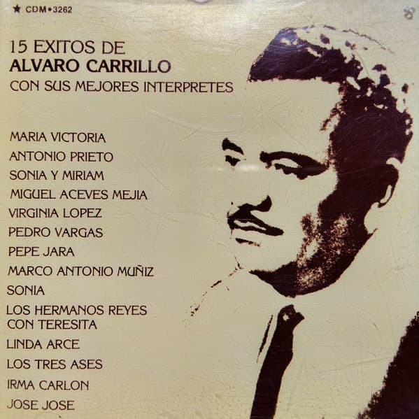 Álvaro Carrillo — 15 Éxitos De Álvaro Carrillo Con Sus Mejores Intérpretes