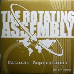 The Rotating Assembly — Natural Aspirations -The 12" Series-