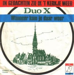 Duo X — In Gedachten Zie Ik 't Kerkje Weer