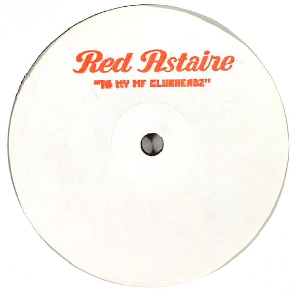 Red Astaire — To My MF Clubheadz