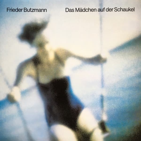 Frieder Butzmann — Das Mädchen Auf Der Schaukel