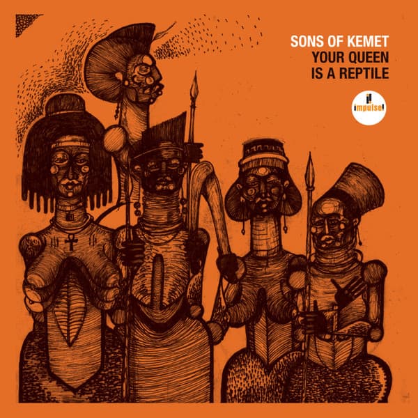 Sons Of Kemet — Your Queen Is A Reptile