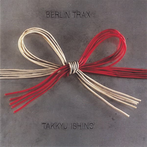 Takkyu Ishino — Berlin Trax